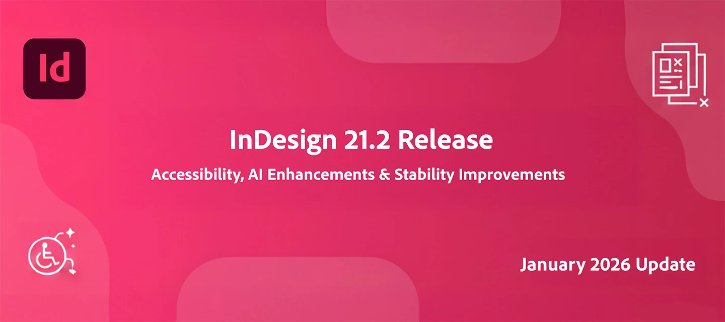 🔔 Adobe InDesign 21.2 (January 2026): AI Alt Text, ARIA Accessibility for EPUB, and Key Fixes🔔