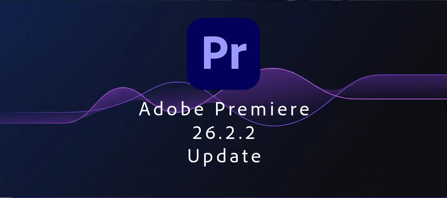 Adobe Premiere 26.2.2 update