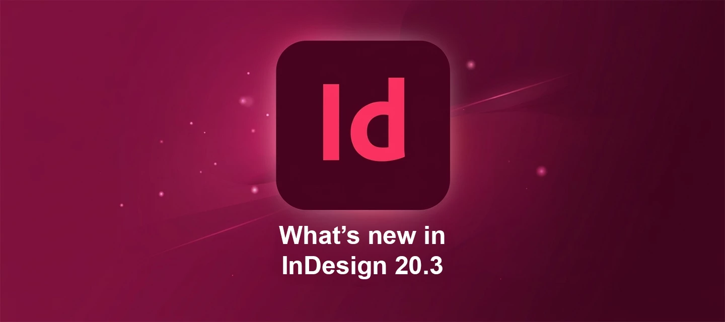 Math Expressions, Generative Fill, and More: Check out what's new in InDesign 20.3