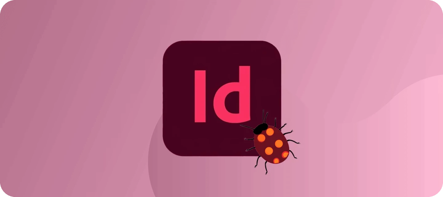 InDesign Known Issues Hub: See Workarounds, Vote on Priorities