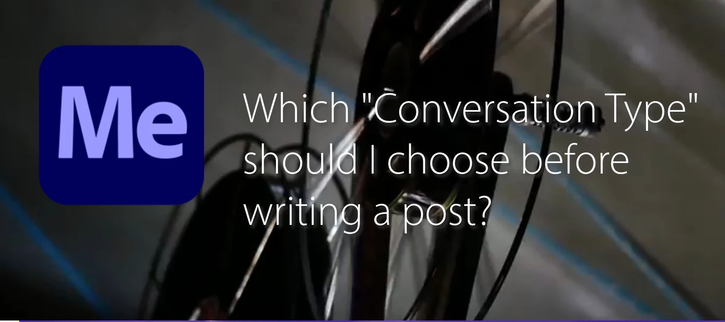 Which "Conversation Type" should I choose before writing a post?