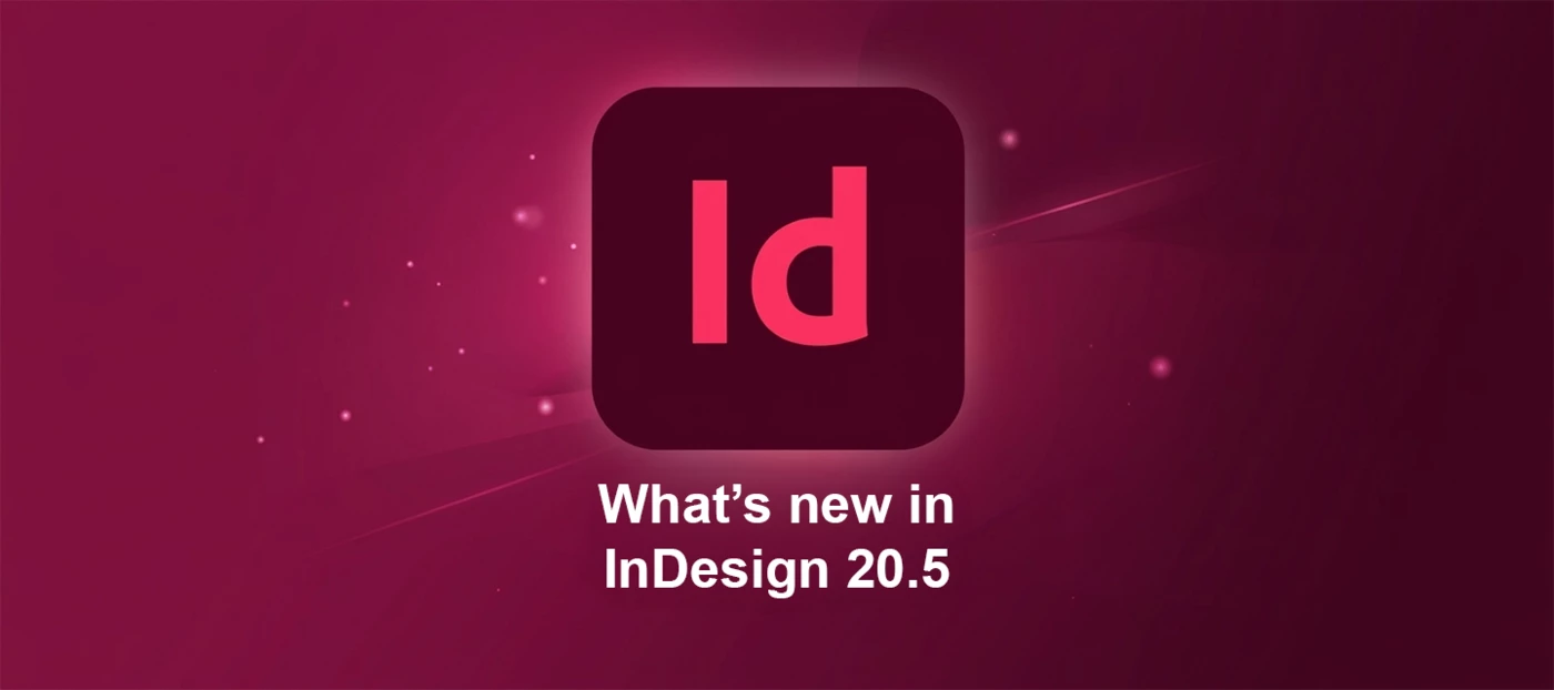 🔔 Adobe InDesign July Release: What's New in InDesign 20.5 🔔 | Community