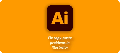 Why copy-paste breaks in Illustrator and how to fix it?
