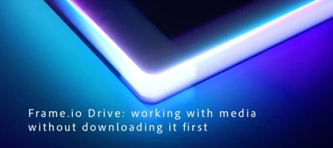 Frame.io Drive: working with media without downloading it first