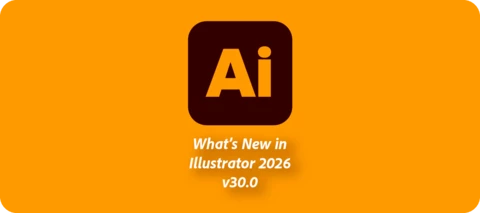 Illustrator 2026 v30.0 | Font Browser, Color, Snapping & Artboards Enhancements, Turntable and more
