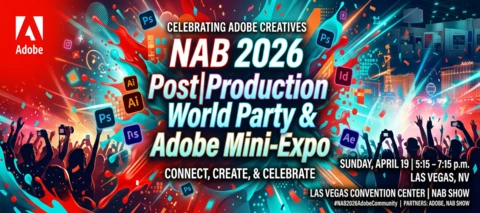 NAB 2026 Post|Production World Party & Adobe Mini-Expo