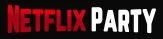 Netflix Party