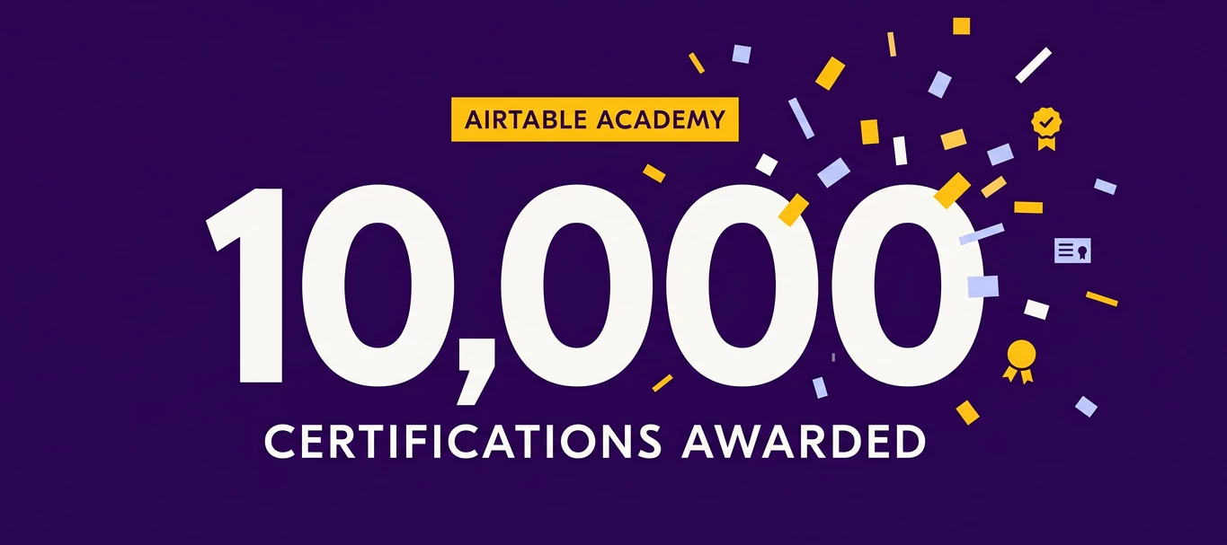 🎉 Airtable Academy just hit 10,000 certifications! -- and we want to hear your story!