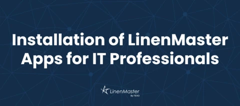 Installation of LinenMaster Apps for IT Professionals