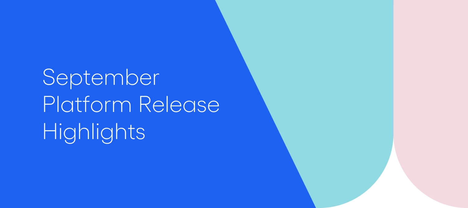 September Platform Release Highlights '25