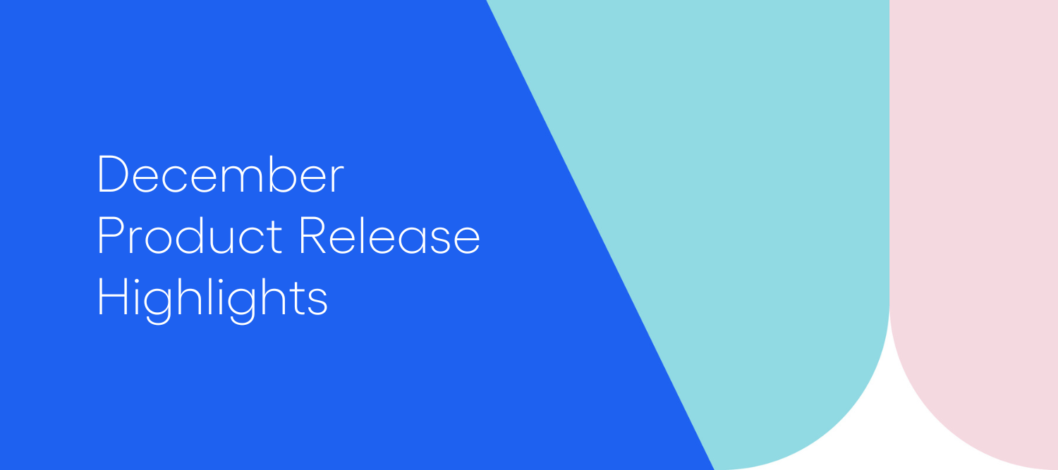 December Product Release Highlights