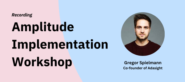Amplitude Implementation Workshop with Gregor Spielmann
