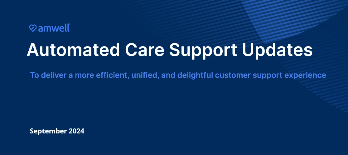 Updates to your Automated Care Support Experience