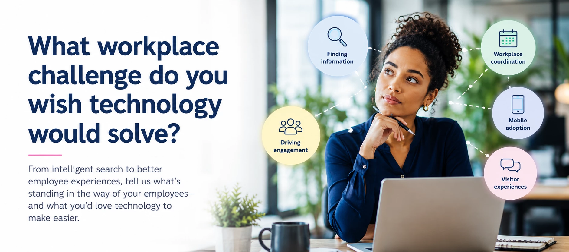 What workplace challenge do you wish technology would solve?