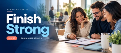 Finish Strong: Prepare Your Holiday and Year-End Communications
