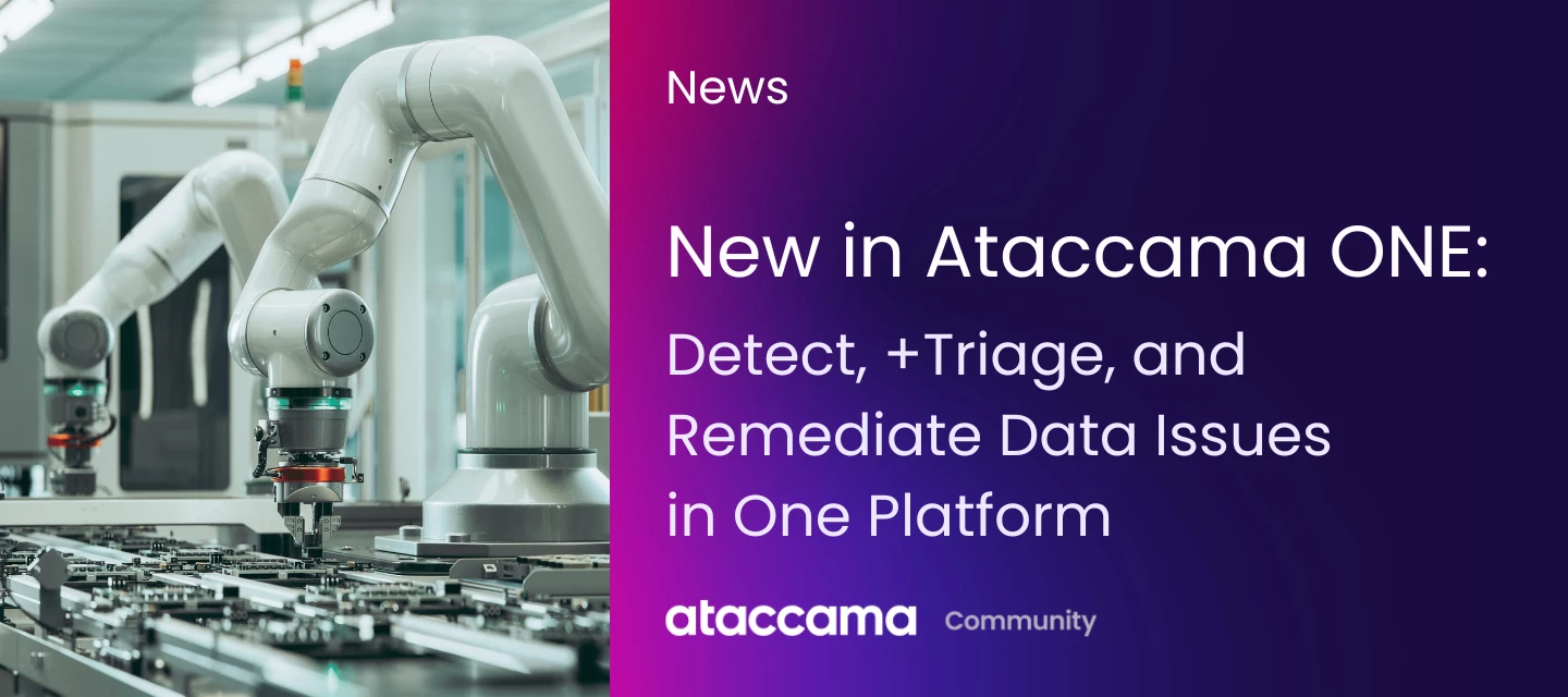 New in Ataccama ONE: Detect, +Triage, and Remediate Data Issues in One ...
