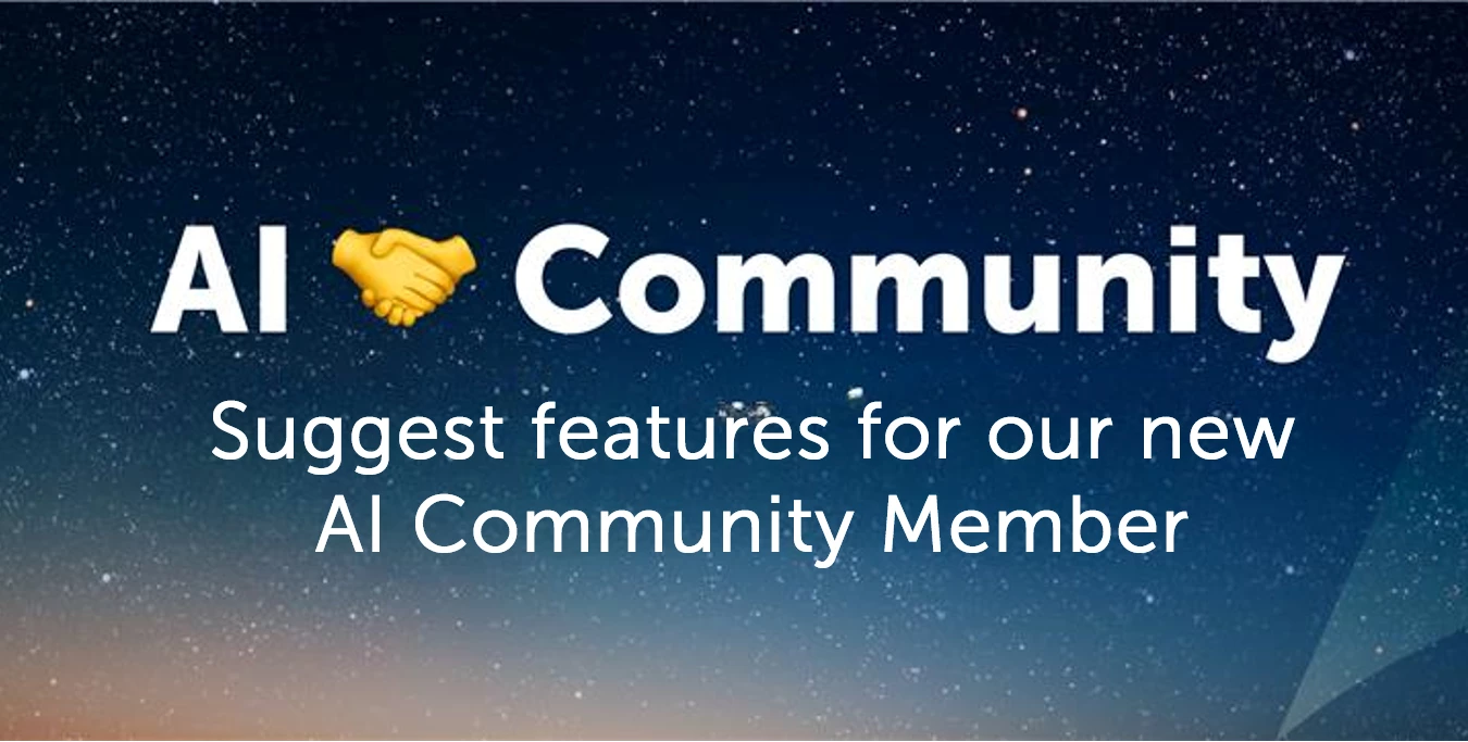 Suggest Features for our AI Community Member!