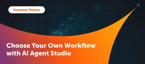 March 2026 Dev Meetup Recap: Choose Your Own Workflow with AI Agent Studio