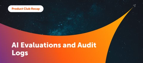 June 2026 Product Club Recap | AI Evaluations and Audit Logs