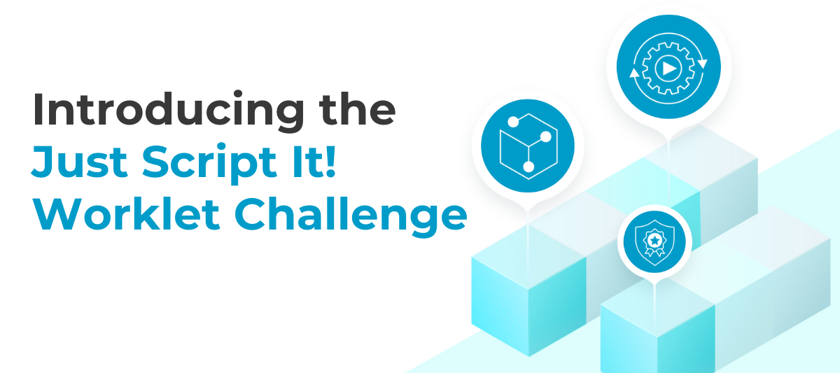 Will you take on the Just Script It! Worklet Challenge? 🥳