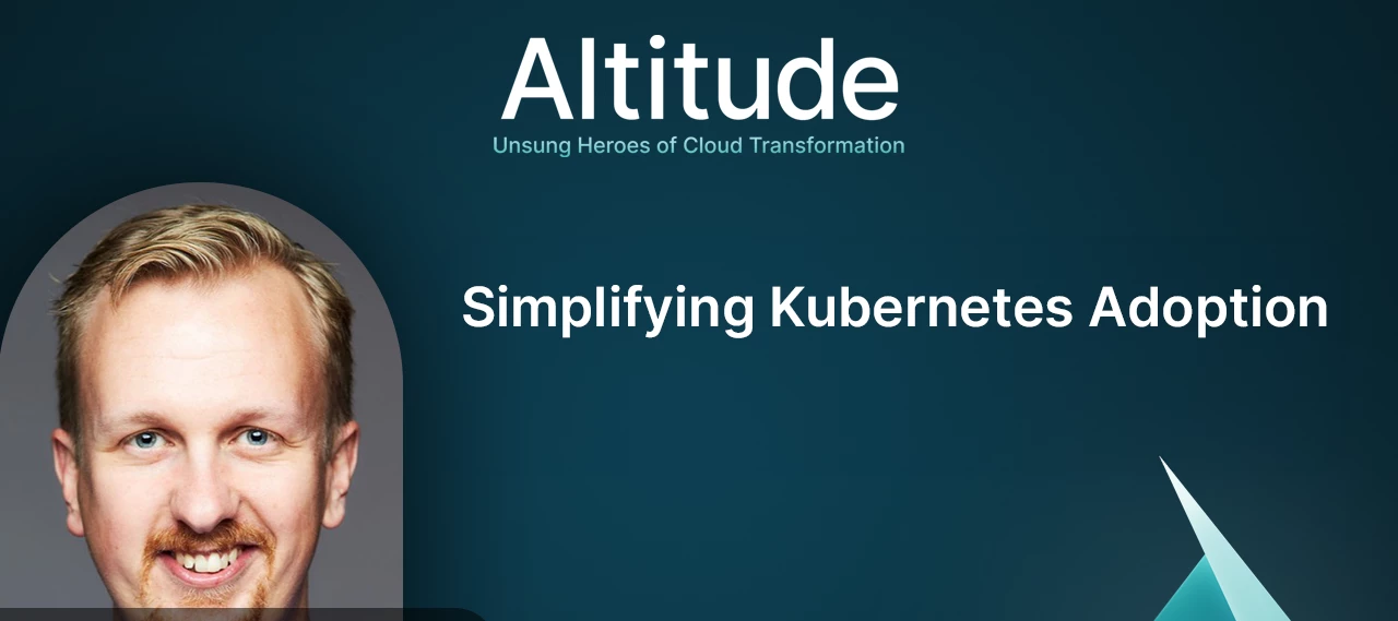 Simplifying Kubernetes Adoption | New Altitude Podcast Episode