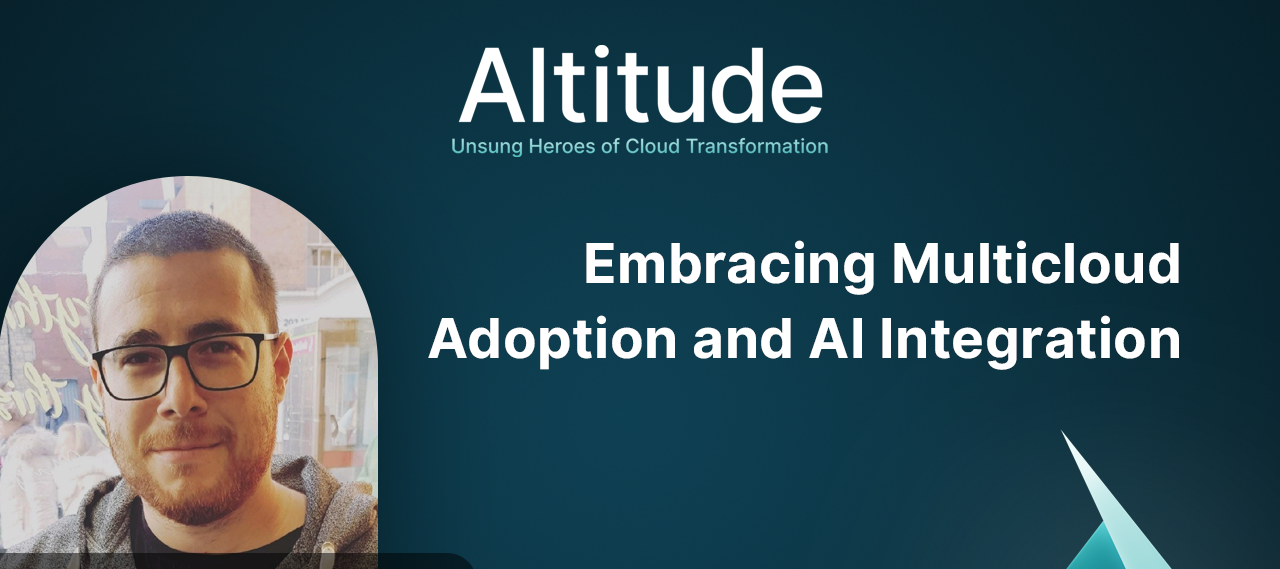 Embracing Multicloud Adoption and AI Integration | New Episode of the Altitude Podcast