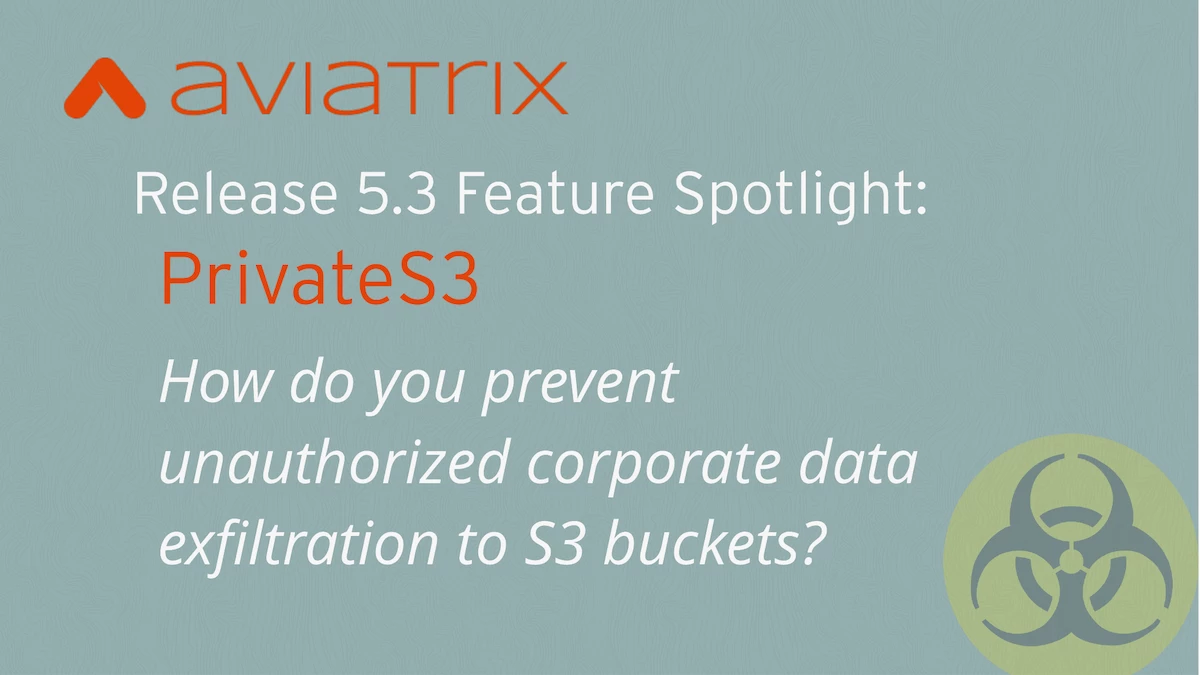 How do you prevent unauthorized corporate data exfiltration to S3 buckets? Community