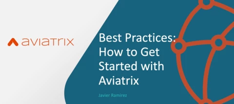 Best Practices: How to Get Started with Aviatrix | Community