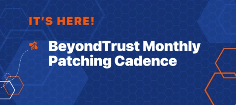 It's Here! BeyondTrust Monthly Patching Cadence
