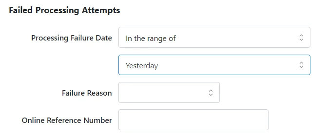Processing Failure Date is set to Yesterday