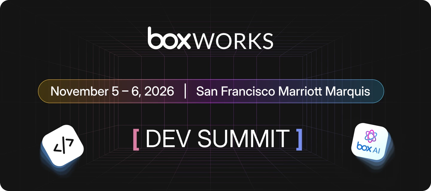 BoxWorks 2026 Developer Summit, Thu, 5 Nov. 2026 at 08:00, America/Los ...