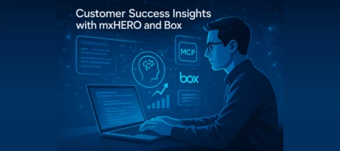 BOX ENTERPRISE ADVANCED WITH mxHERO MAIL2CLOUD ADVANCED (WITH MCP) FOR CUSTOMER SUCCESS OPERATIONS (DAY-IN-THE-LIFE DEMO)