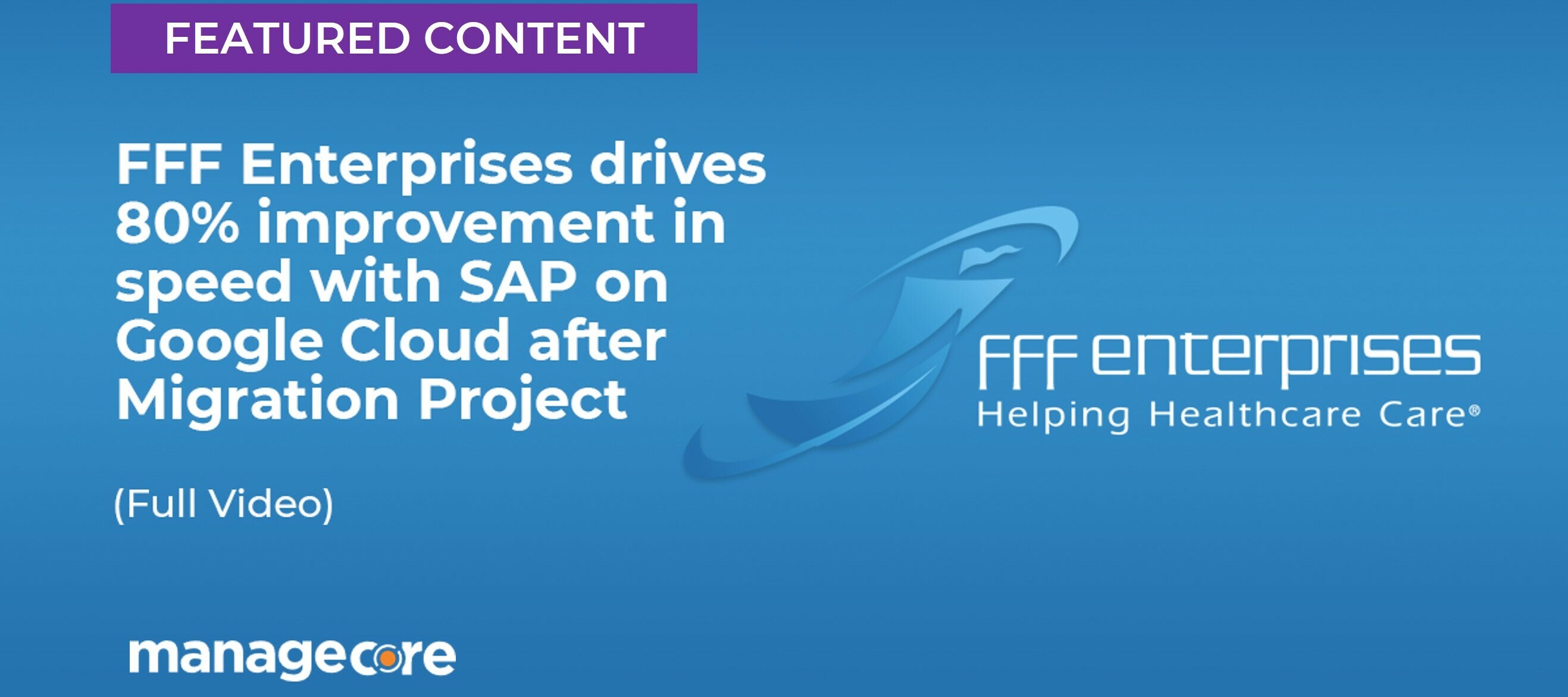 FFF Enterprises drives 80% improvement in speed with SAP on Google Cloud after Migration Project Completed by Managecore (Full Video)