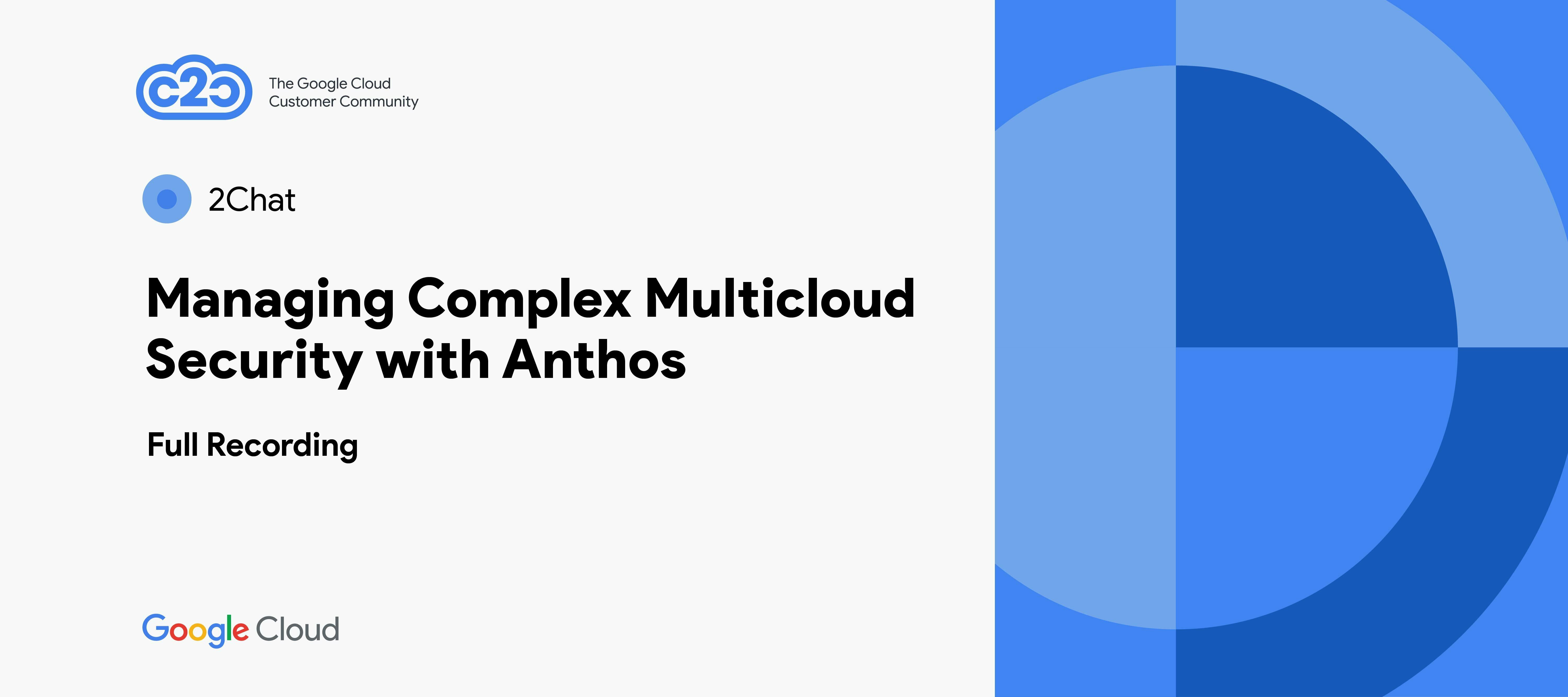 Managing Complex Multicloud Security With Anthos (full Recording) | C2C ...