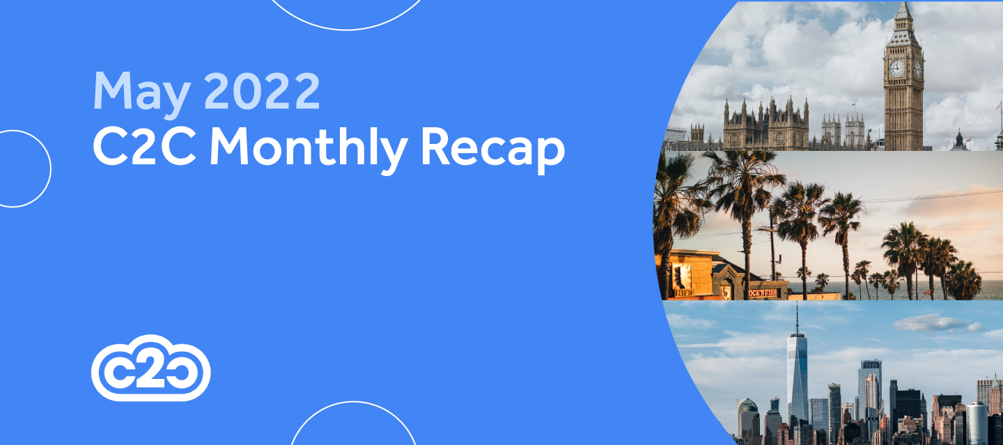 C2C Monthly Recap: May 2022