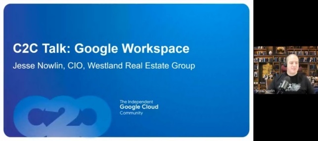 C2C Talks: How Jesse Nowlin, CIO at Westland Real Estate Group, Improved Remote Work Productivity by Using Google Workspace