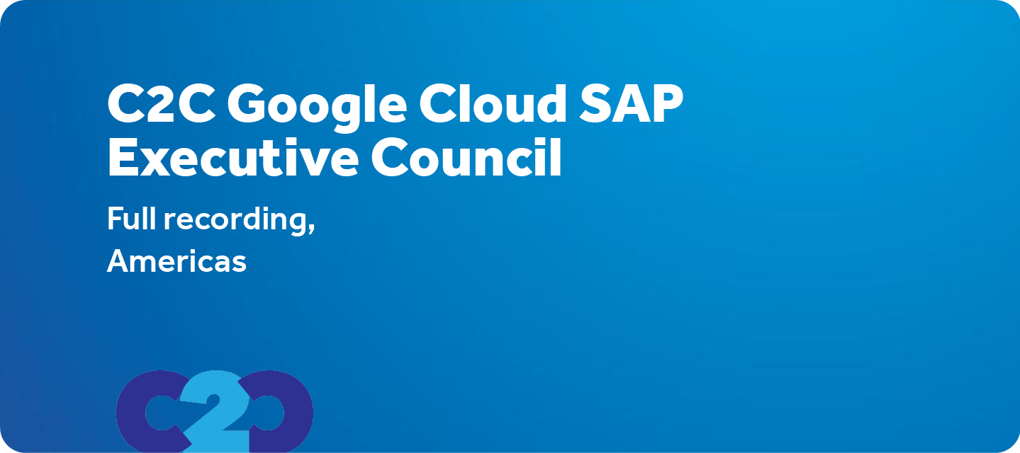 Google Cloud SAP Executive Council - Americas (full recording)