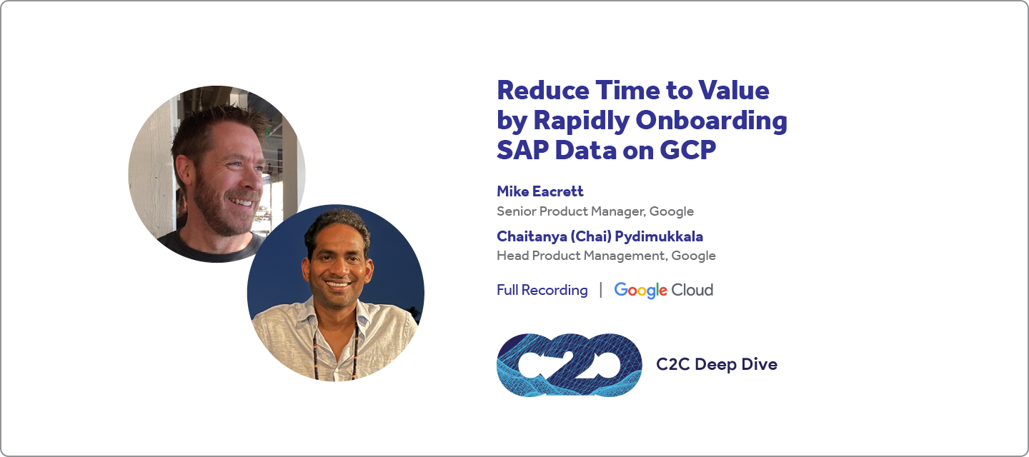 Reduce Time to Value by Rapidly Onboarding SAP Data on GCP (full recording)