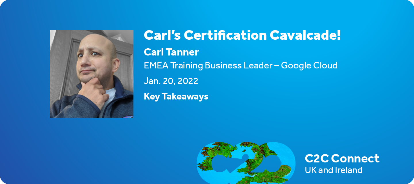 C2C Connect UK and Ireland: Carl's Certification Cavalcade - Key Takeaways and Full Recording