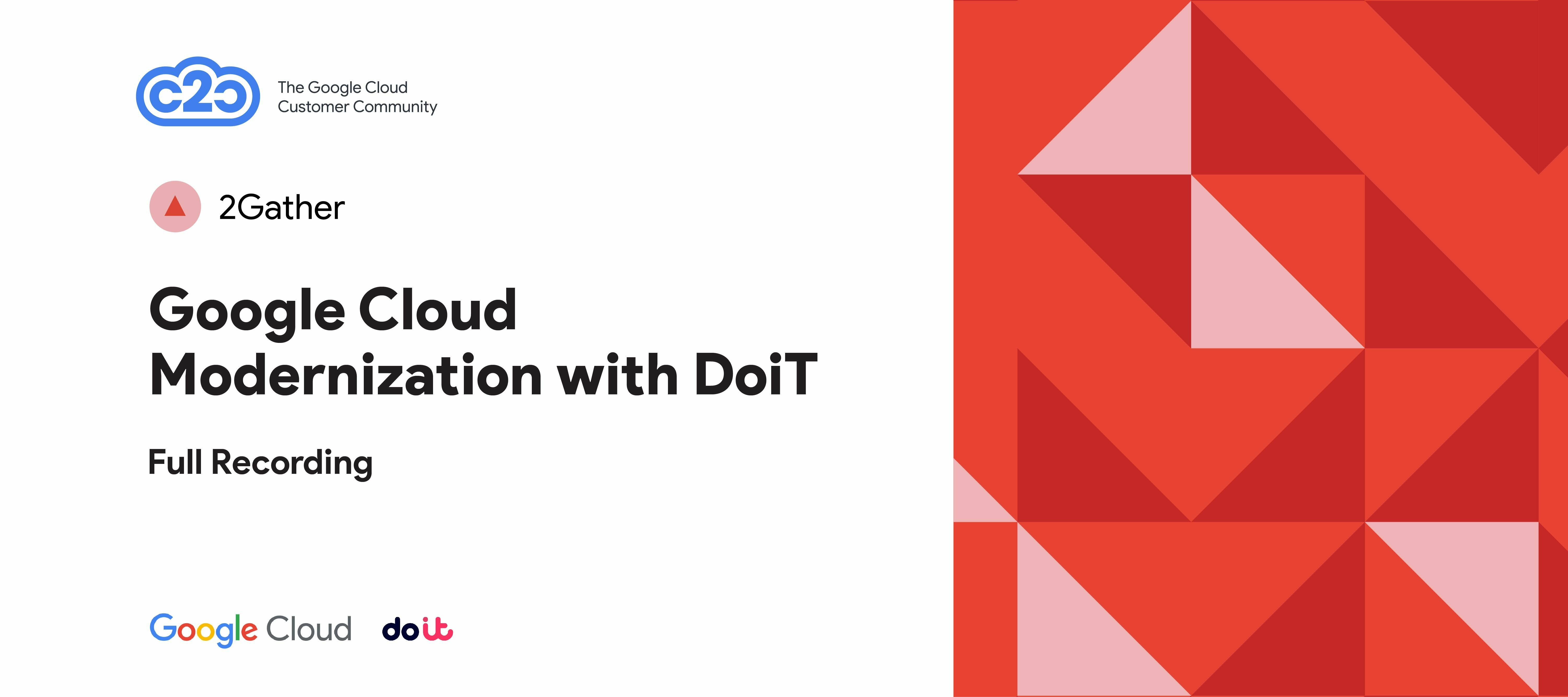 Google Cloud Modernization with DoiT (full recording)