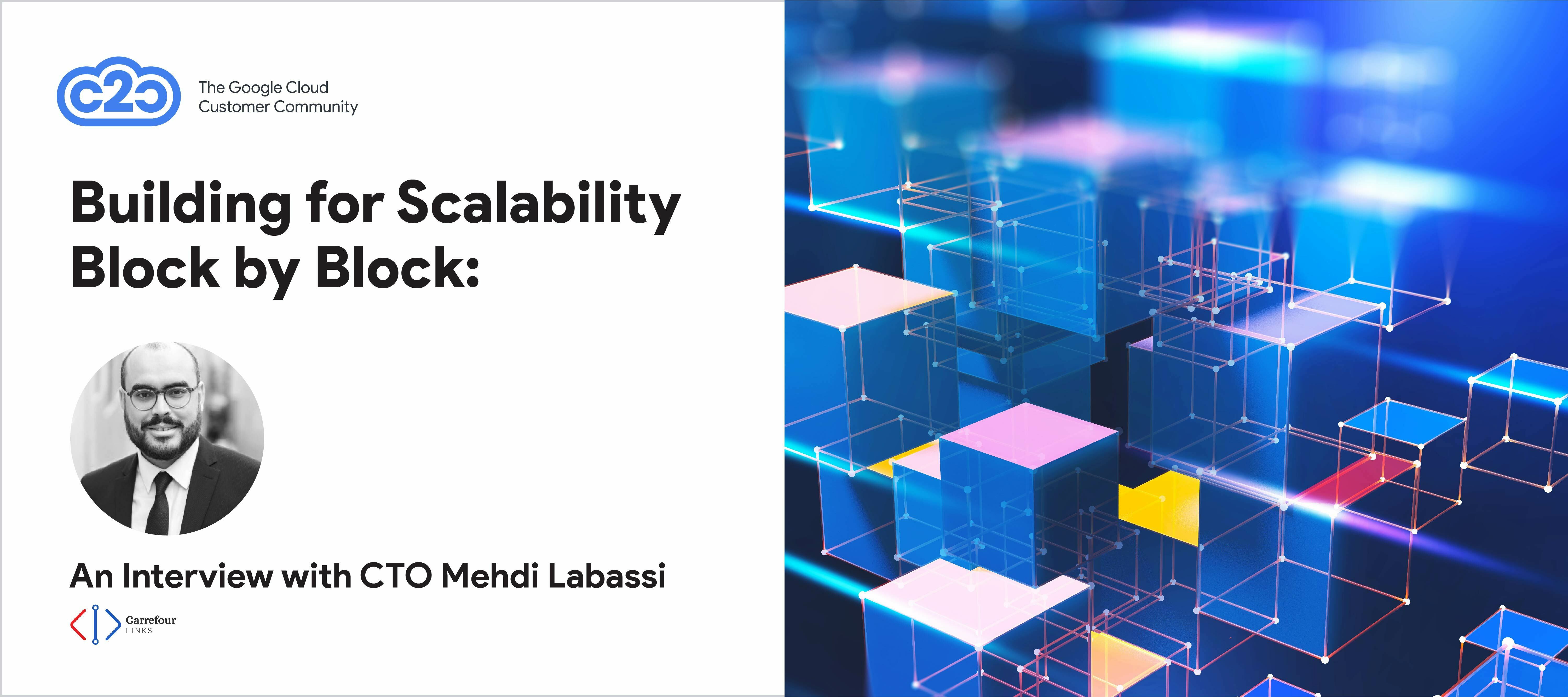 Building for Scalability, Block by Block: An Interview with Carrefour Links CTO Mehdi Labassi