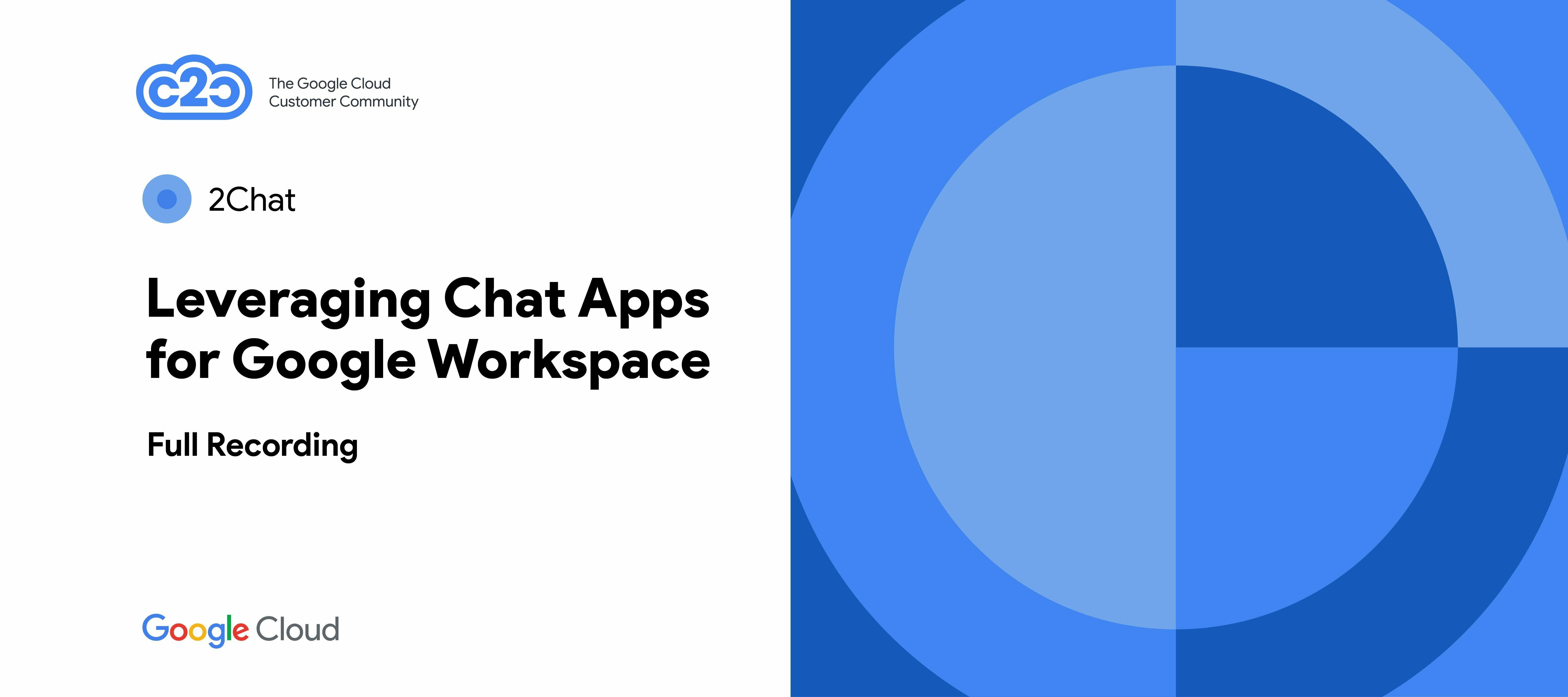 Leveraging Chat Apps for Google Workspace (full recording)