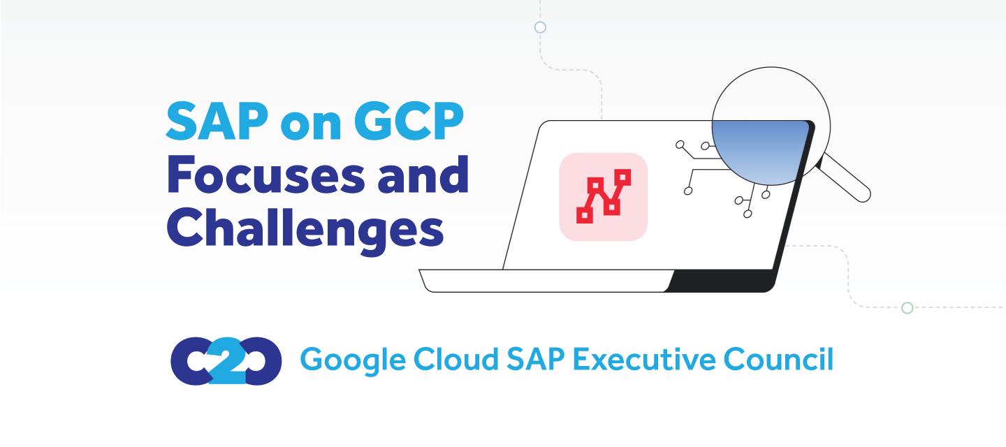 SAP on GCP: User Focuses and Challenges
