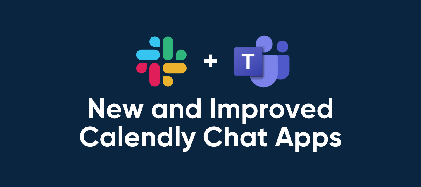 New and improved Calendly chat apps for Slack and Microsoft Teams