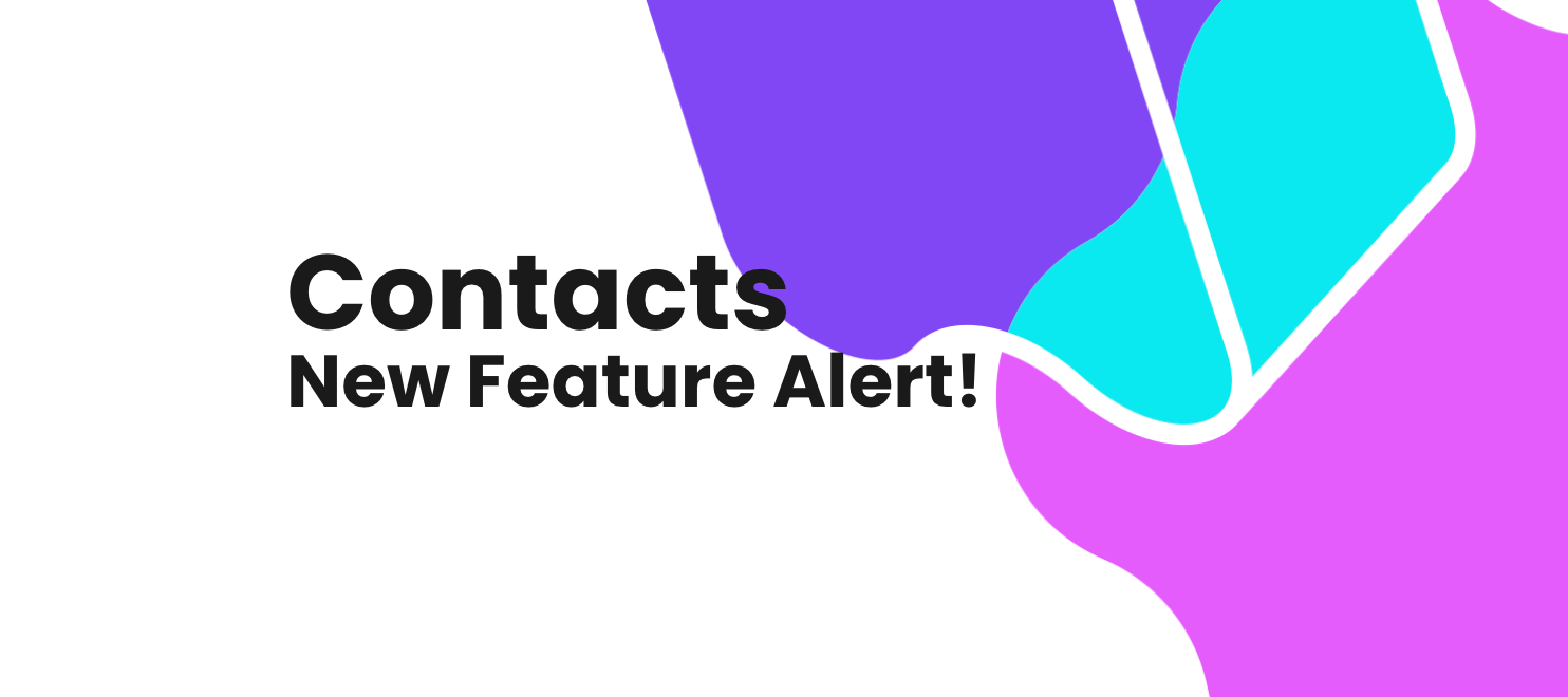 Contacts - Exciting New Feature Alert!