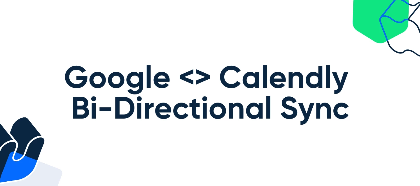 Calendly Bi-Directional Sync with Google Calendar
