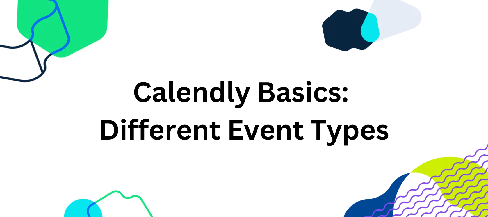 Calendly Basics: Different Event Types