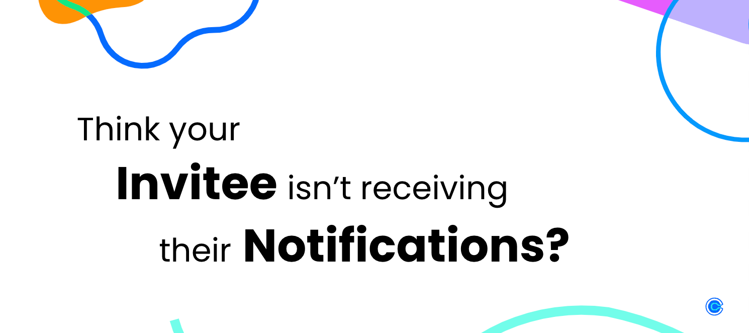 Think your invitee isn't receiving notifications?