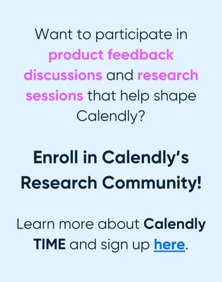 Enroll in Calendly’s Research Community” style=