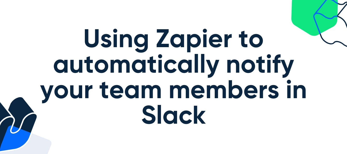 Using Zapier to automatically notify your team members in Slack